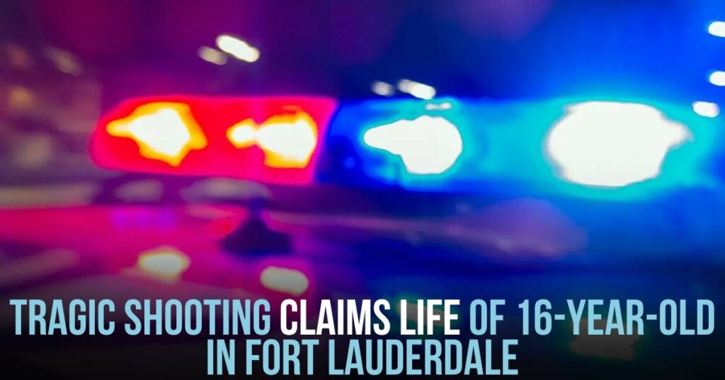 Tragic Shooting Claims Life of 16-Year-Old in Fort Lauderdale