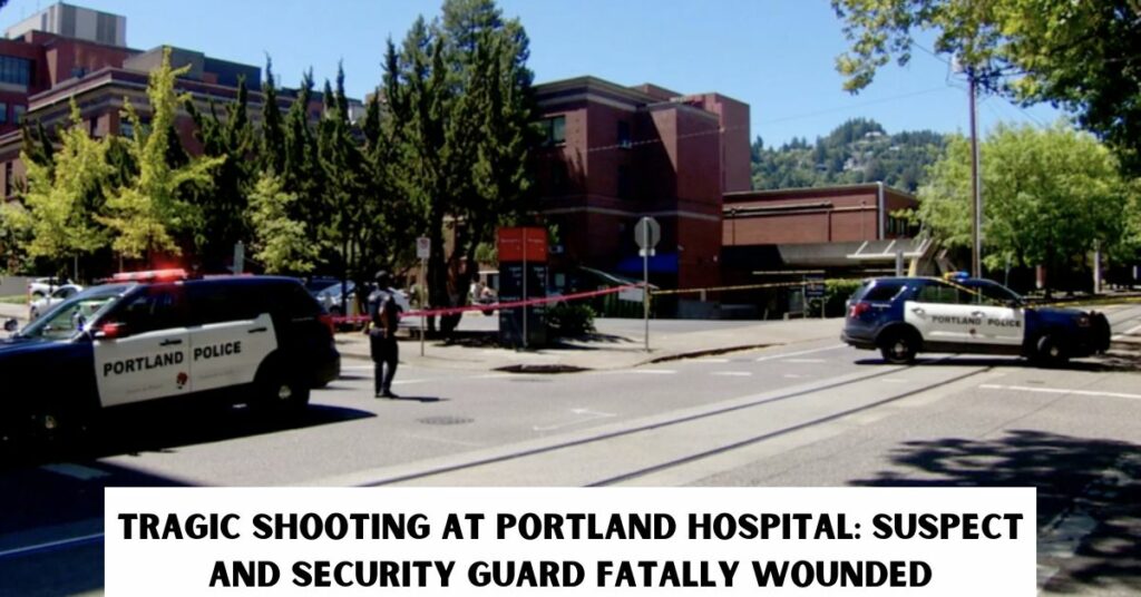Tragic Shooting at Portland Hospital Suspect and Security Guard Fatally Wounded