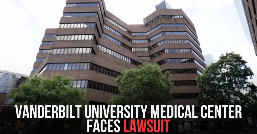 Vanderbilt University Medical Center Faces Lawsuit
