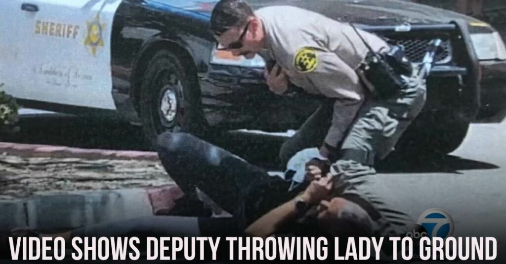 Video Shows Deputy Throwing Lady to Ground