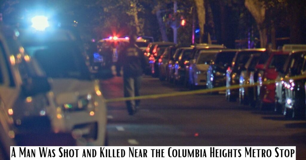 A Man Was Shot and Killed Near the Columbia Heights Metro Stop