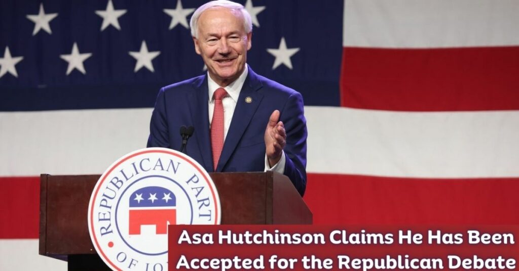 Asa Hutchinson Claims He Has Been Accepted for the Republican DebateQ