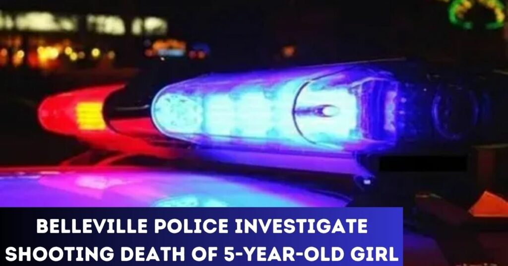 Belleville Police Investigate Shooting Death of 5-Year-Old Girl