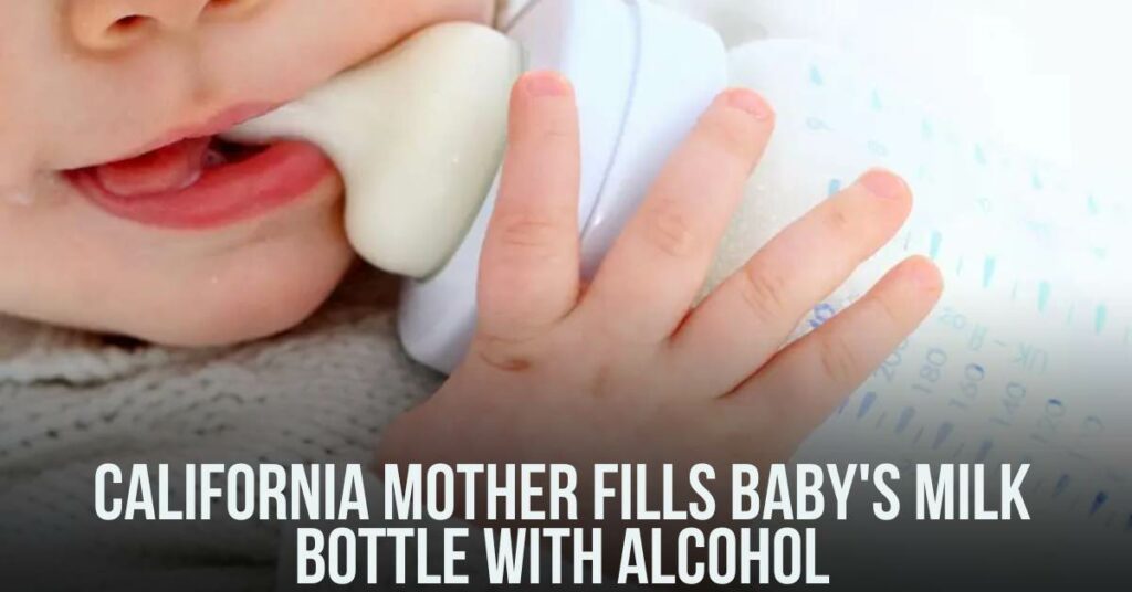 California Mother Fills Baby's Milk Bottle With Alcohol