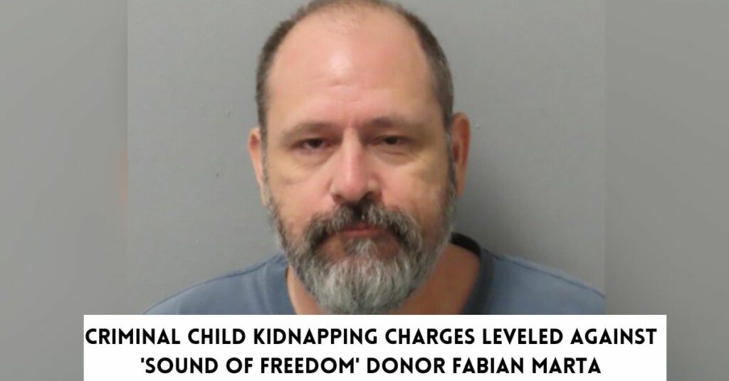 Criminal Child Kidnapping Charges Leveled Against 'sound of Freedom' Donor Fabian Marta