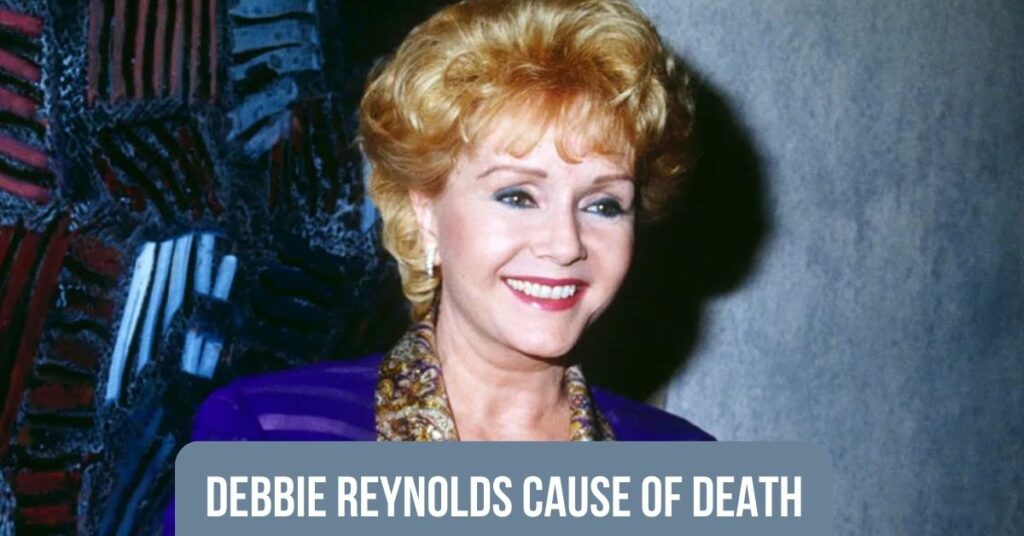 Debbie Reynolds Cause of Death