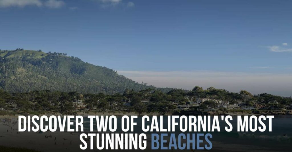 Discover Two of California's Most Stunning Beaches