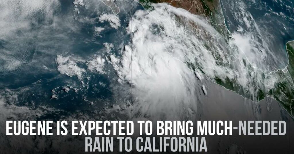 Eugene is Expected to Bring Much-needed Rain to California