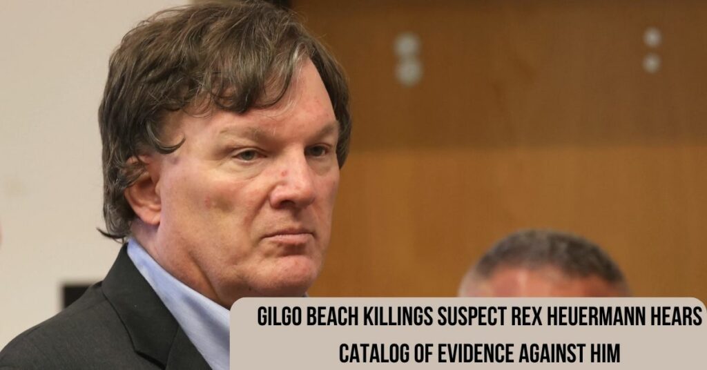 Gilgo Beach Killings Suspect Rex Heuermann Hears Catalog of Evidence Against Him