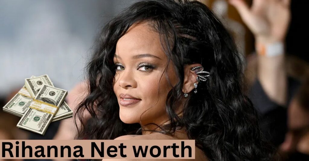 Rihanna Net worth