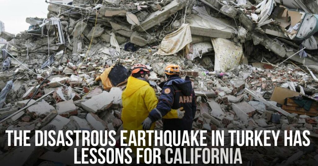 The Disastrous Earthquake in Turkey Has Lessons for California