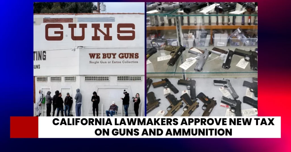 California Lawmakers Approve New Tax on Guns and Ammunition