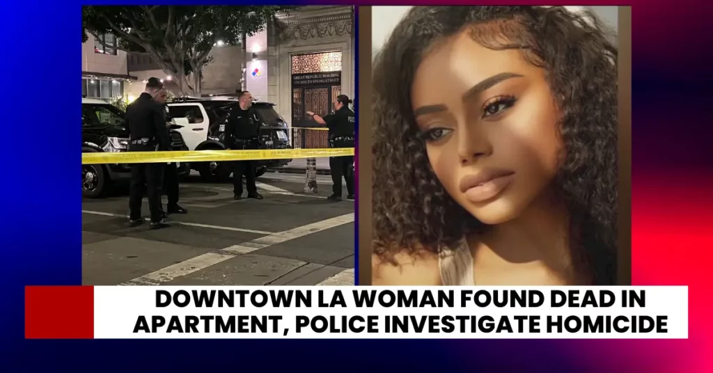 Downtown LA Woman Found Dead in Apartment, Police Investigate Homicide