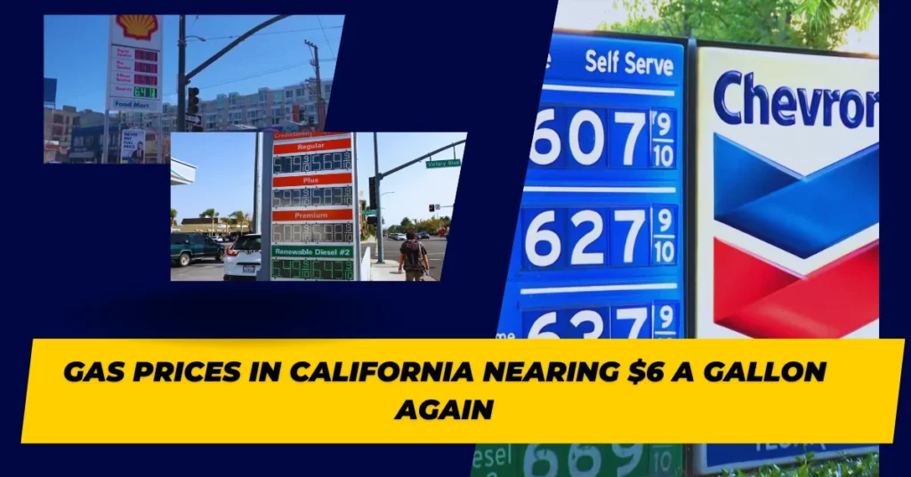 Gas Prices in California Nearing $6 a Gallon Again