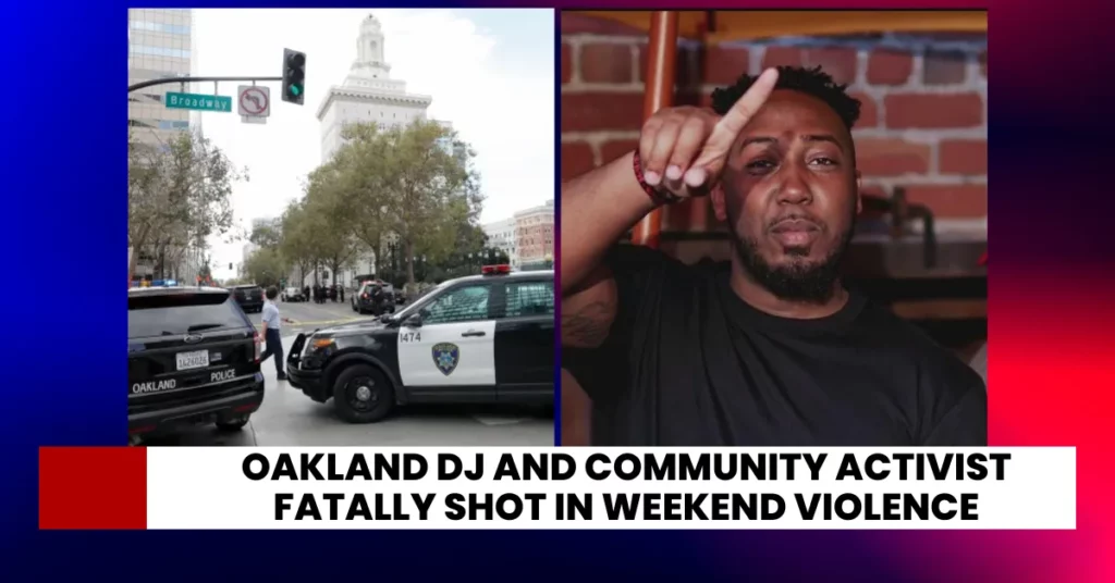 Oakland DJ and Community Activist Fatally Shot in Weekend Violence