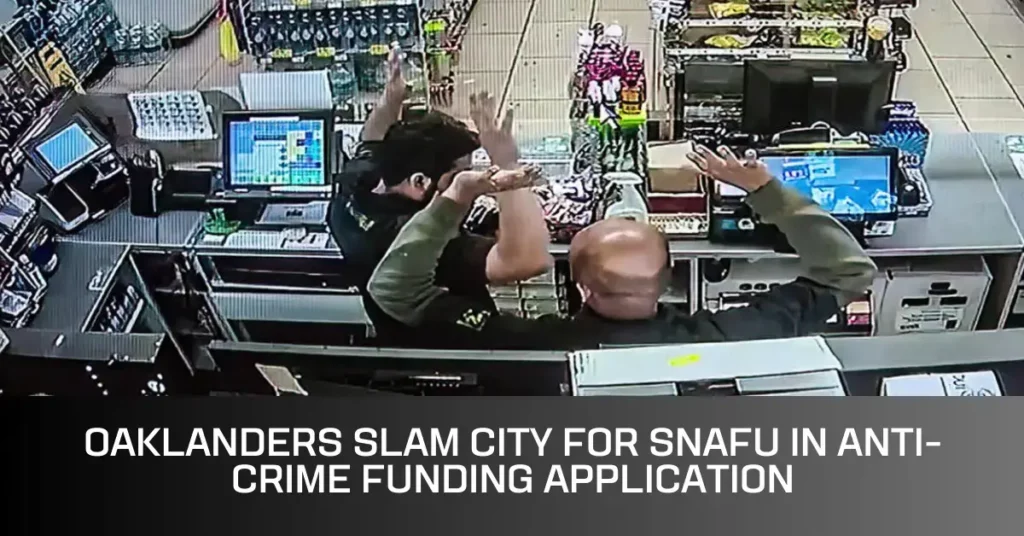 Oaklanders Slam City for Snafu in Anti-Crime Funding Application