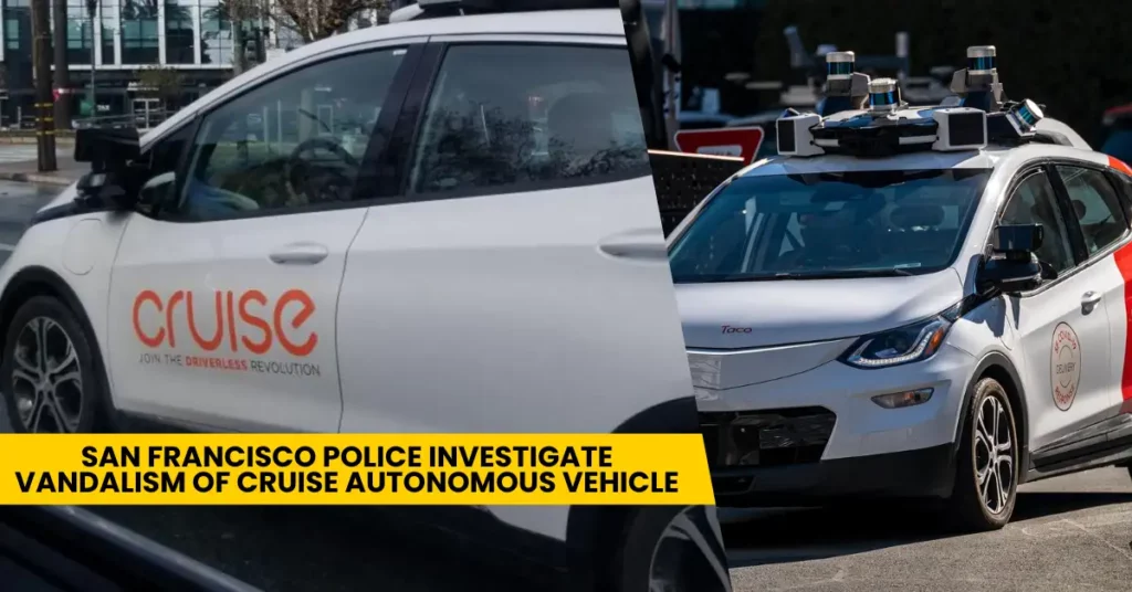 San Francisco Police Investigate Vandalism of Cruise Autonomous Vehicle