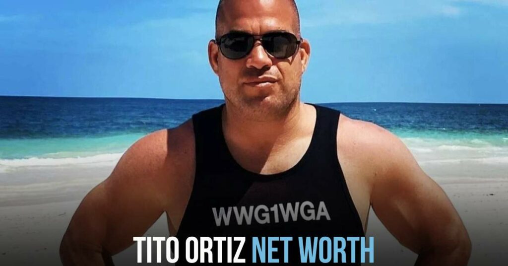 Tito Ortiz Net Worth