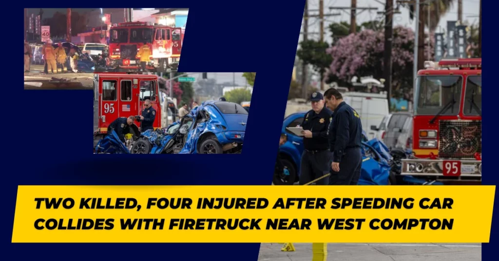Two Killed, Four Injured After Speeding Car Collides With Firetruck Near West Compton