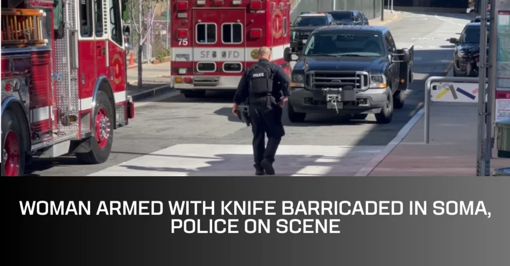 Woman Armed with Knife Barricaded in SoMa, Police on Scene