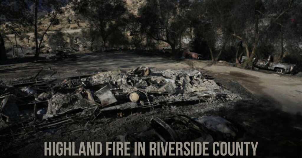 Highland Fire in Riverside County