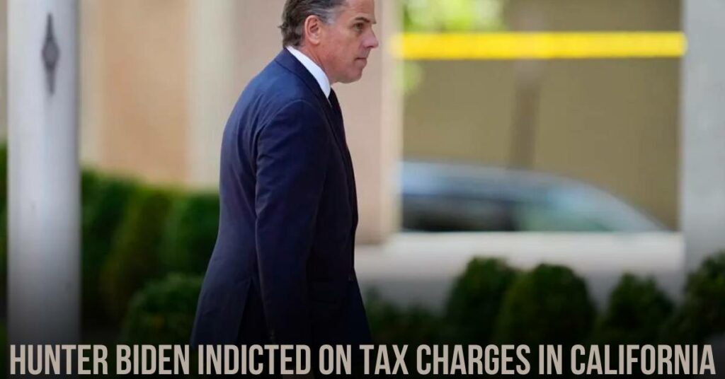 Hunter Biden Indicted on Tax Charges in California