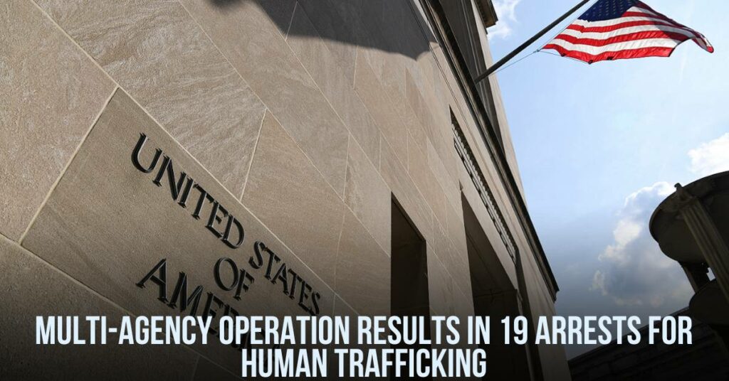 Multi-Agency Operation Results in 19 Arrests for Human Trafficking
