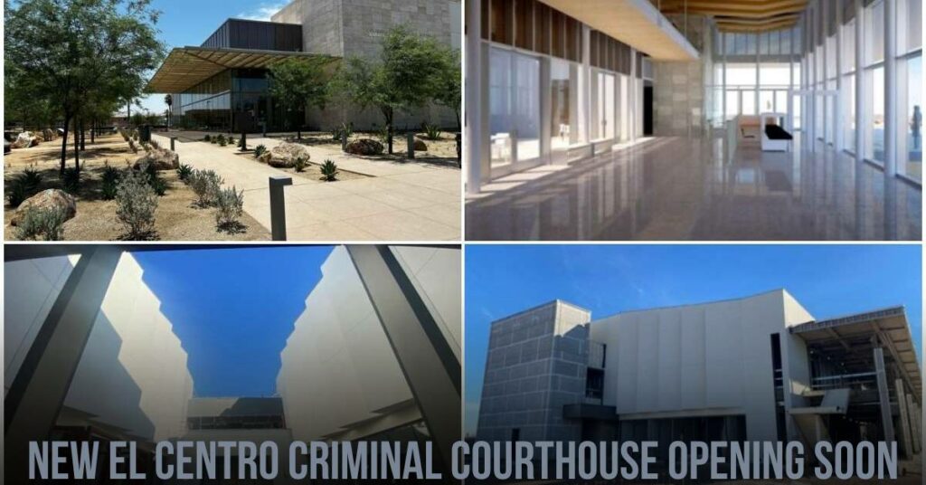 New El Centro Criminal Courthouse Opening Soon
