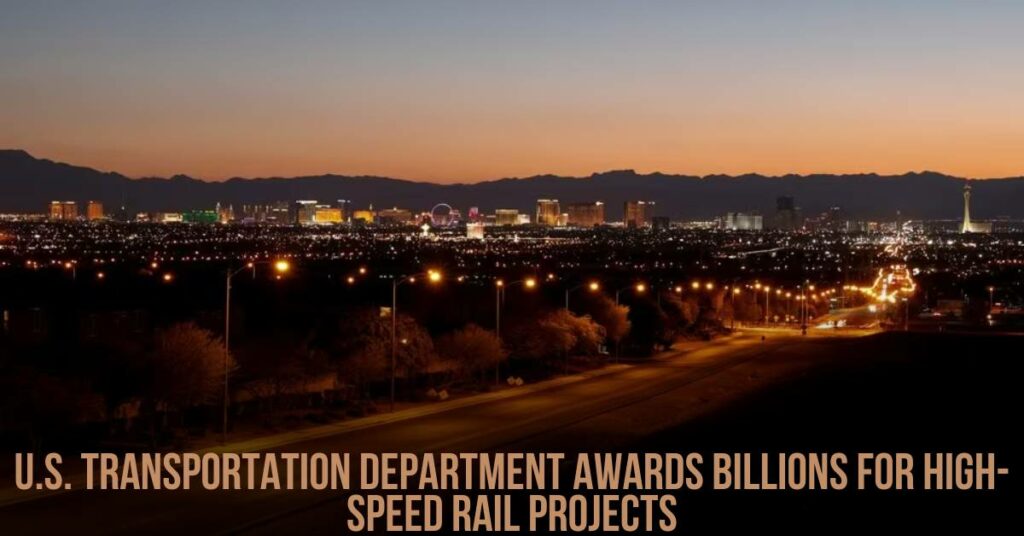 U.S. Transportation Department Awards Billions for High-Speed Rail Projects