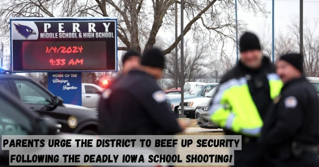 Parents Urge the District to Beef Up Security Following the Deadly Iowa School Shooting! (1)