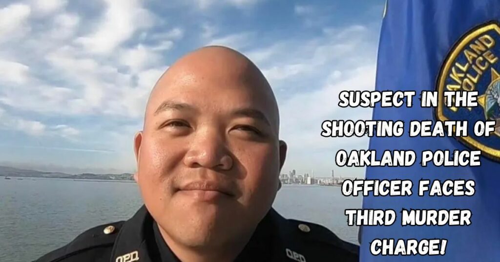 Suspect in the Shooting Death of Oakland Police Officer Faces Third Murder Charge!