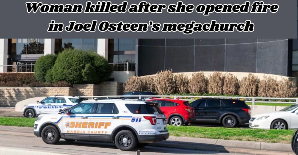 Woman killed after she opened fire in Joel Osteen’s megachurch
