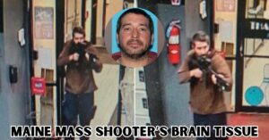Maine Mass Shooter’s Brain Tissue